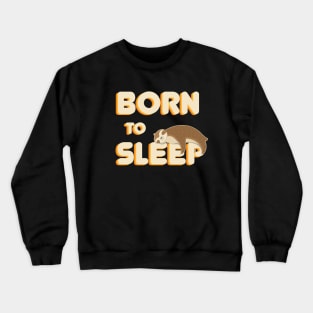 Cute baby sloth born to sleep Crewneck Sweatshirt